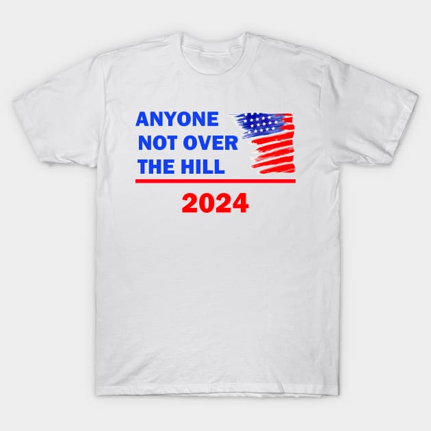 Anyone not over the hill-2024 T-Shirt by WickedNiceTees